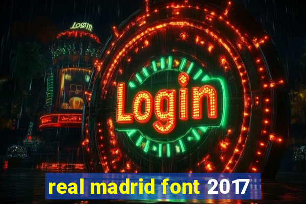 real madrid font 2017